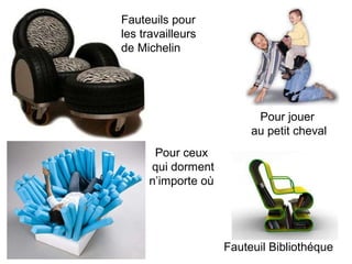 Pour jouer  au petit cheval Fauteuil Bibliothéque Fauteuils pour les travailleurs de Michelin Pour ceux qui dorment n’importe où 