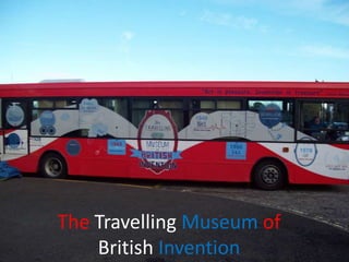 The Travelling Museum of
British Invention

 