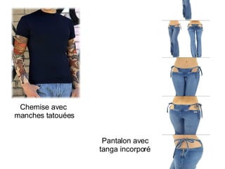 Chemise avec  manches tatouées Pantalon avec  tanga incorporé 