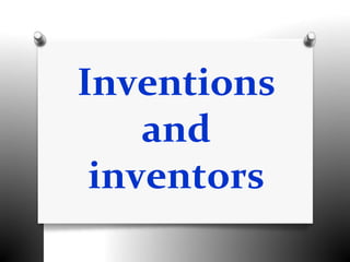 Inventions
and
inventors
 