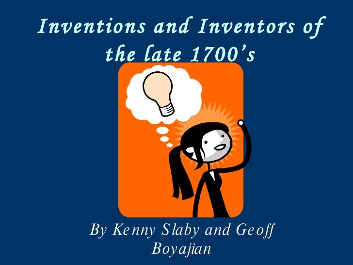 Inventions And Inventors Of The Late 1700 S 1