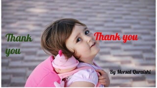 Thank youThank
you
By Morsal Quraishi
 