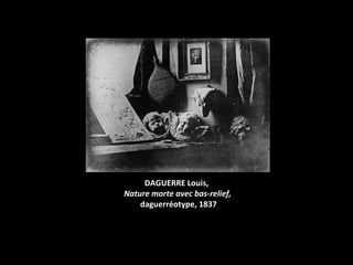 DAGUERRE Louis,
Nature morte avec bas-relief,
    daguerréotype, 1837
 