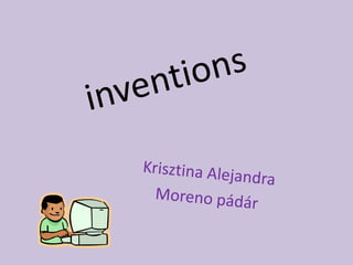 inventions Krisztina Alejandra Moreno pádár  