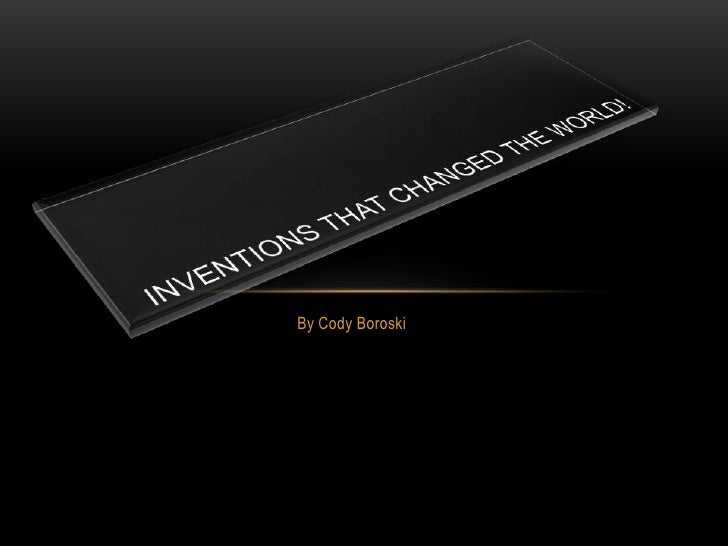 inventions that drastically changed the world Inventions that drastically changed the world recorded history affords us the opportunity to trace the evolution of mankind from early ancient civilizations to where. inventions that drastically changed the world Inventions that drastically changed the world recorded history affords us the opportunity to trace the evolution of mankind from early ancient civilizations to where.