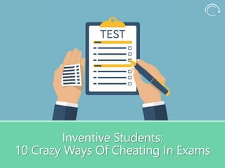 Inventive Students:
10 Crazy Ways Of Cheating In Exams
 