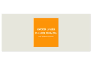RENFORCER LA VALEUR
DE L’ESPACE PUBLICITAIRE
IQAN - INVENTIVE Technologies

 