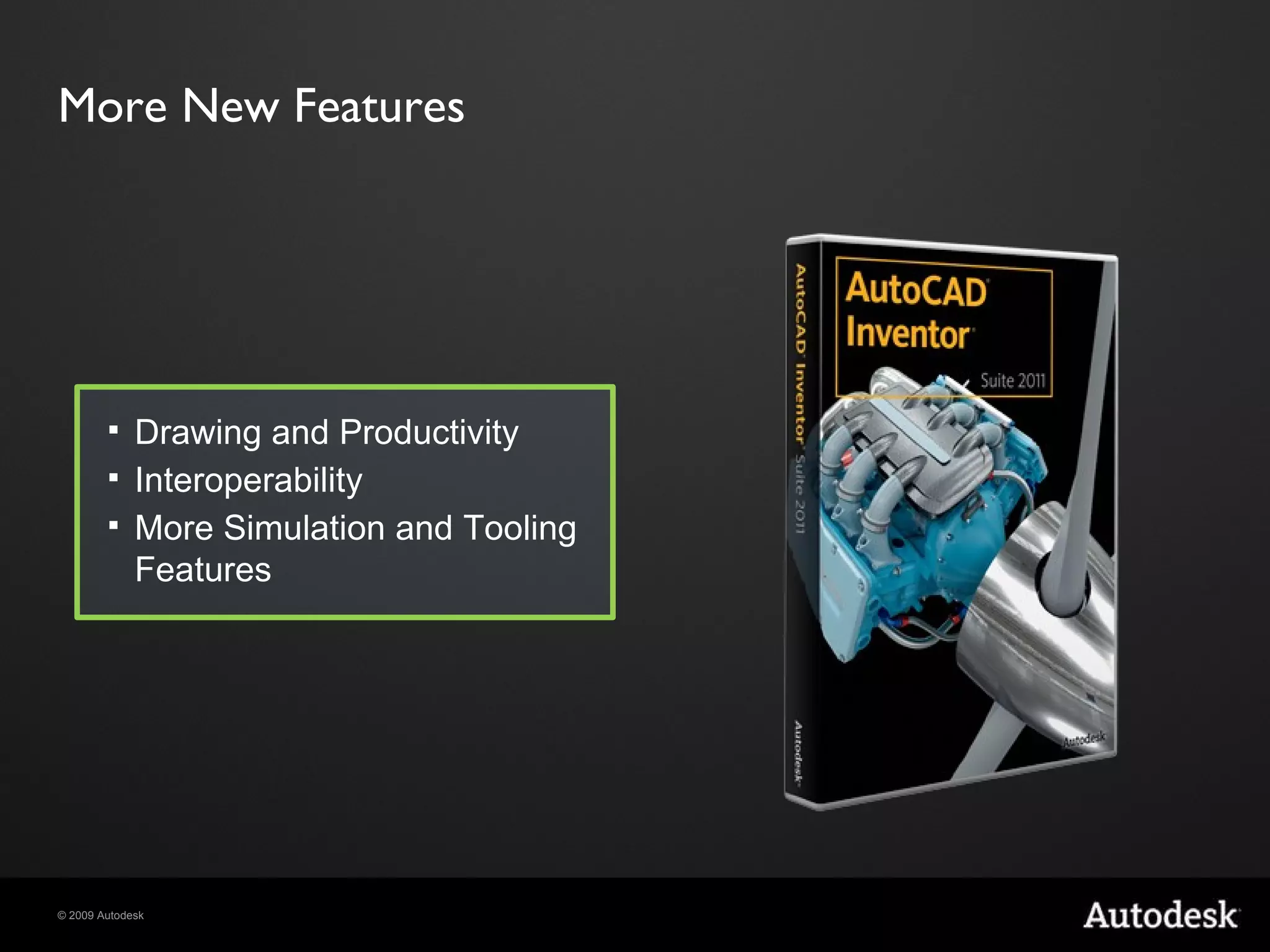More New Features Drawing and Productivity Interoperability More Simulation and Tooling Features 