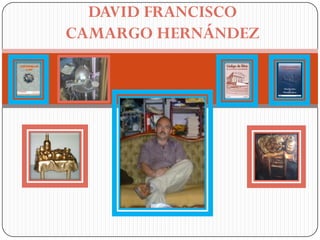 DAVID FRANCISCO
CAMARGO HERNÁNDEZ
 