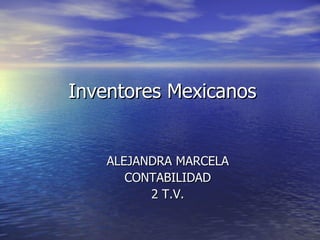 Inventores Mexicanos ALEJANDRA MARCELA CONTABILIDAD 2 T.V. 