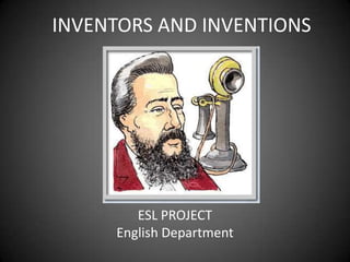 INVENTORS AND INVENTIONSESL PROJECTEnglishDepartment