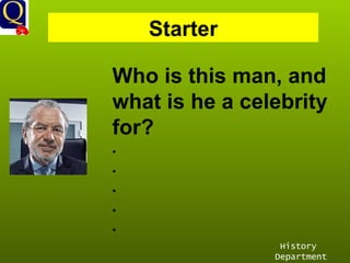 History Department Starter Who is this man, and what is he a celebrity for? 