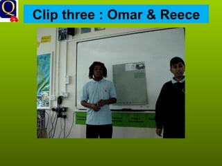 Clip three : Omar & Reece 
