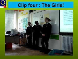 Clip four : The Girls! 