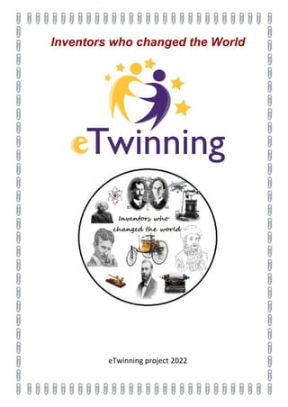 Inventors who changed the World
eTwinning project 2022
 
