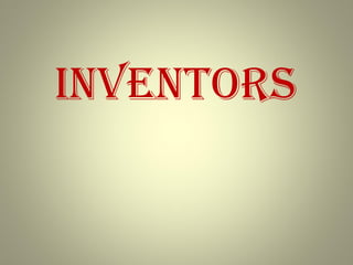 Inventors 
 