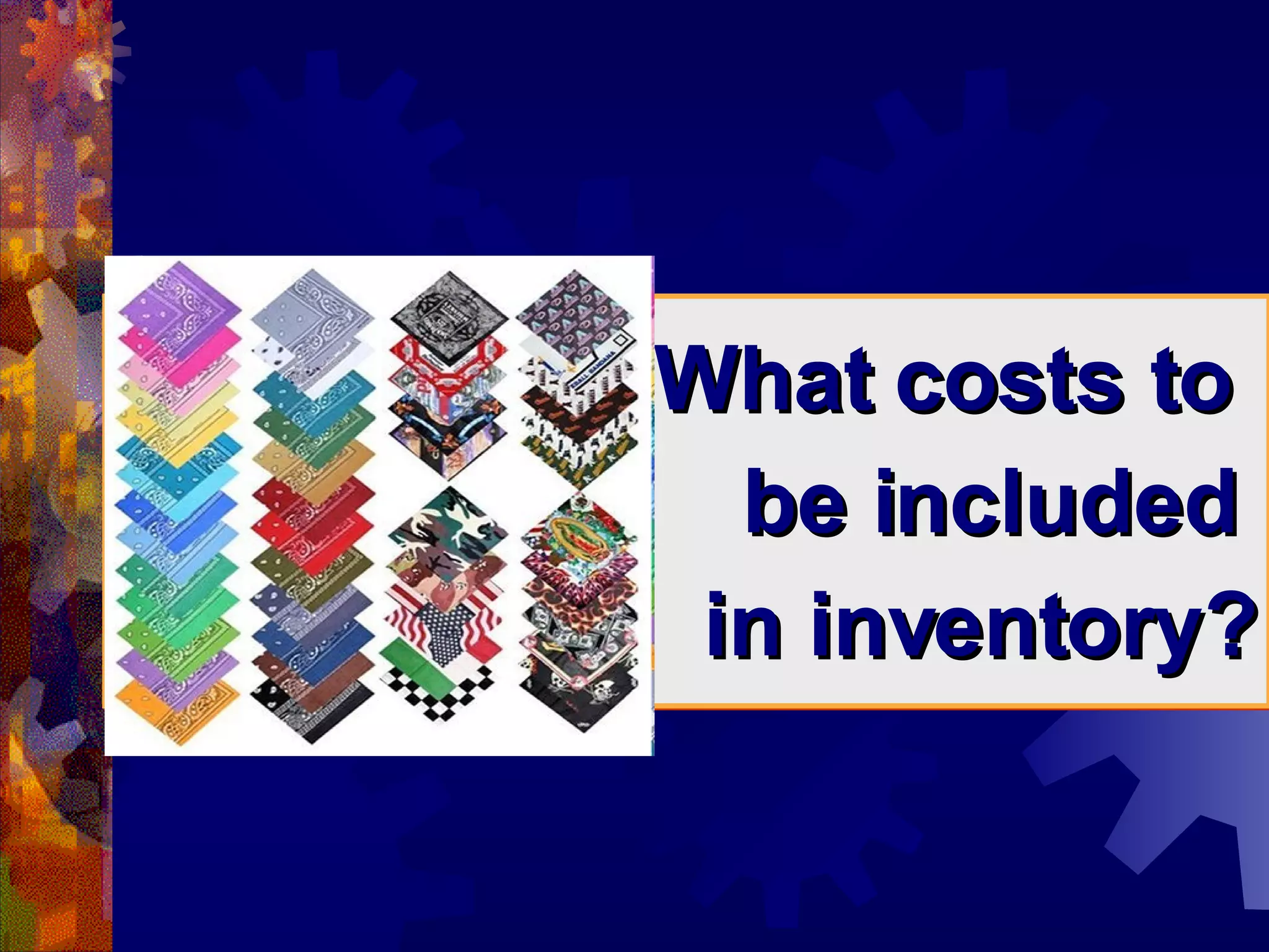 What costs to  be included  in inventory? 