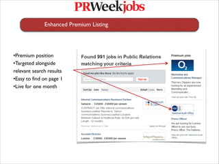 Enhanced Premium Listing





•Premium position
•Targeted alongside
relevant search results
•Easy to find on page 1
•Live for one month
 