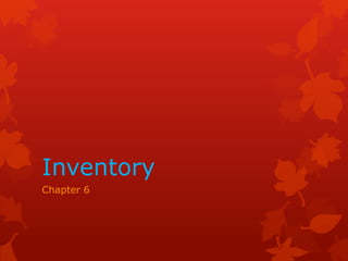 Inventory
Chapter 6
 