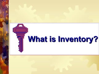 What is Inventory? 