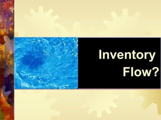 Inventory  Flow? 