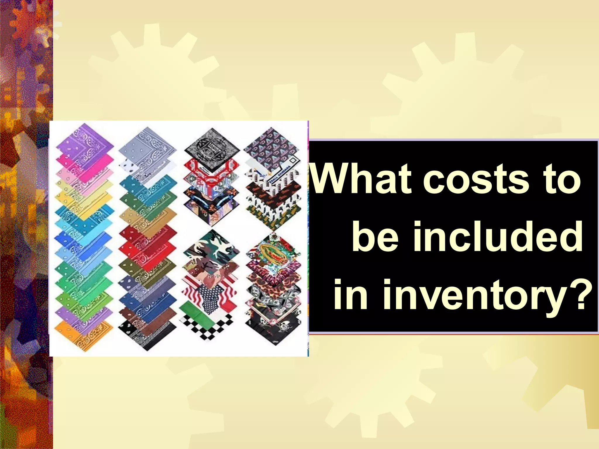 What costs to  be included  in inventory? 