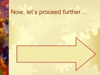 Now, let’s proceed further… 