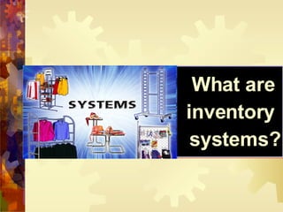 What are  inventory  systems? 