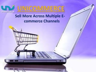 Sell More Across Multiple E-
commerce Channels
 