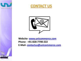 Website- www.unicommerce.com
Phone- +91-828-7790-222
E-Mail- contactus@unicommerce.com
 