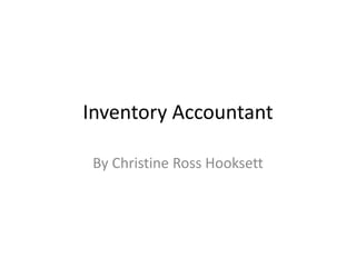 Inventory Accountant
By Christine Ross Hooksett
 