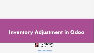 www.cybrosys.com
Inventory Adjustment in Odoo
 