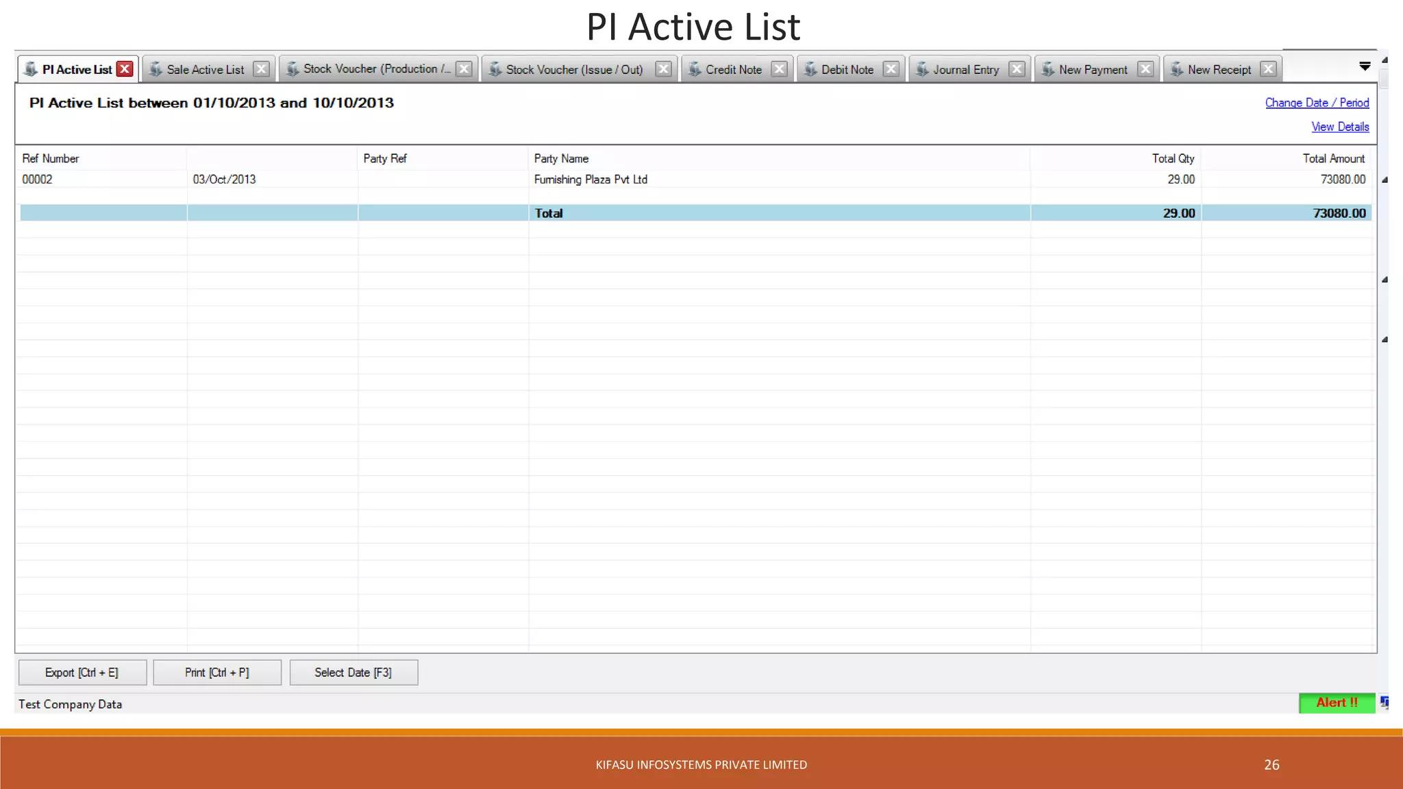 PI Active List
KIFASU INFOSYSTEMS PRIVATE LIMITED 26
 