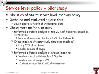 Service level policy – pilot study
   Pilot study of ADDM service level inventory policy
   Gathered and evaluated histo...