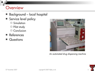 Overview
   Background – local hospital
   Service level policy
         Simulation
         Pilot study
         Con...