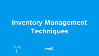 Inventory Management
Techniques
 