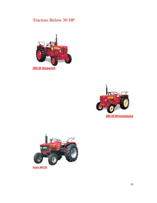 19
Tractors Below 30 HP
265 DI Sarpanch
265 DI Bhoomiputra
Arjun 445 DI
 