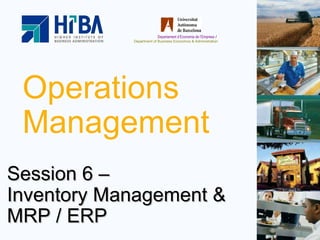 Operations Management Session 6 –  Inventory Management & MRP / ERP 