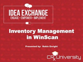 Inventory Management
in WinScan
Presented by: Robin Enright
 