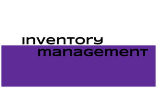 Inventory
management
 