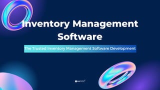 The Trusted Inventory Management Software Development
Inventory Management
Software
 