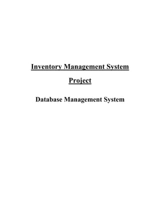 Inventory Management System
Project
Database Management System
 