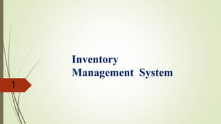 Inventory
Management System
1
 