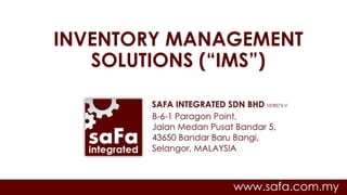 INVENTORY MANAGEMENT
SOLUTIONS (“IMS”)
www.safa.com.my
 