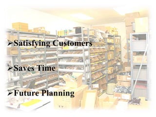 Satisfying Customers
Saves Time
Future Planning
 