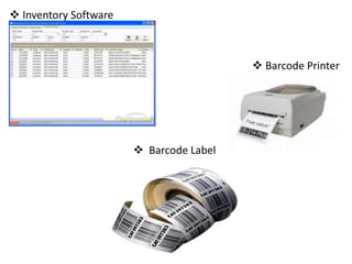  Inventory Software
 Barcode Printer
 Barcode Label
 