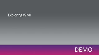 Exploring WMIDEMO