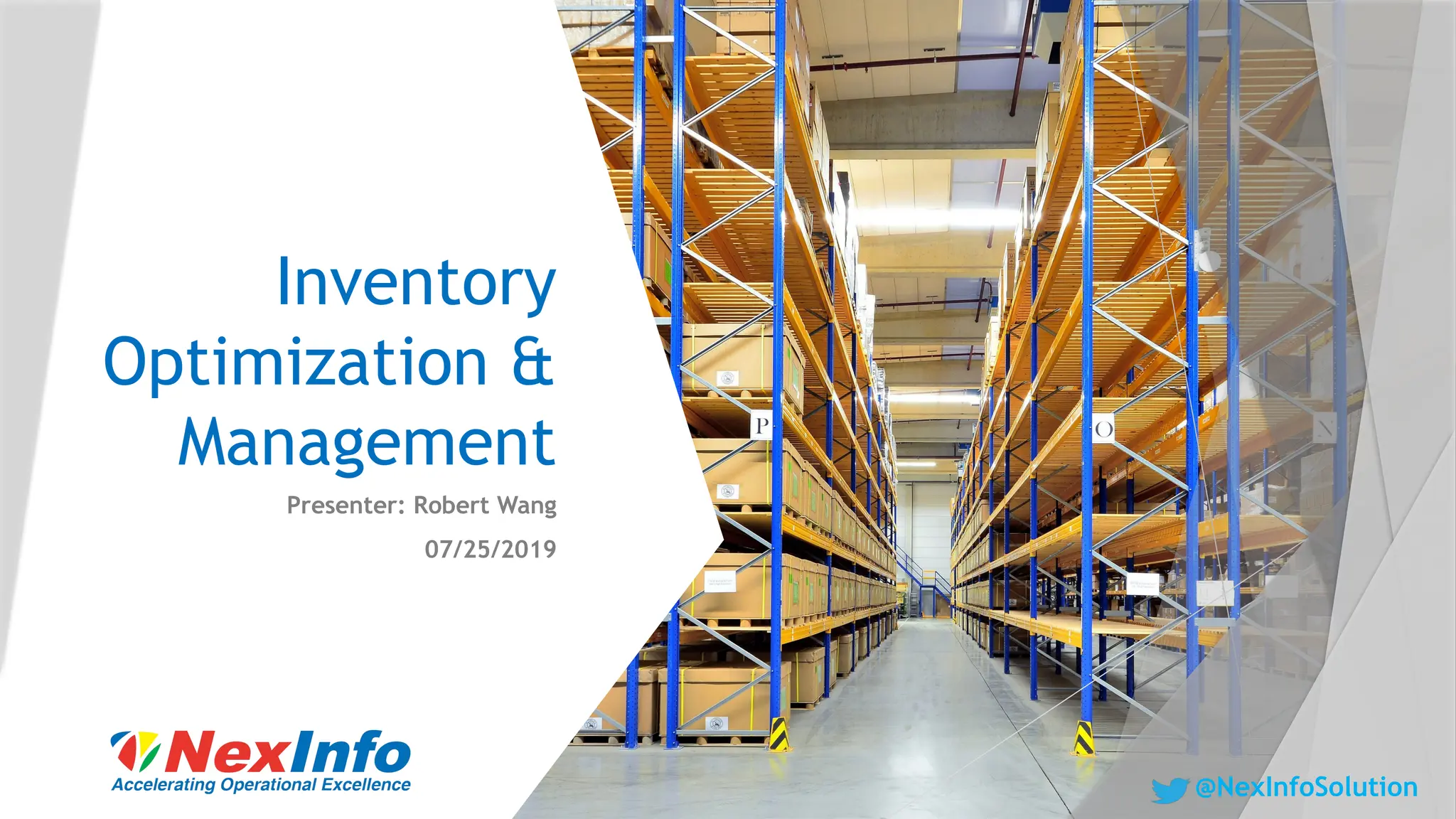 Inventory
Optimization &
Management
Presenter: Robert Wang
07/25/2019
@NexInfoSolution
 