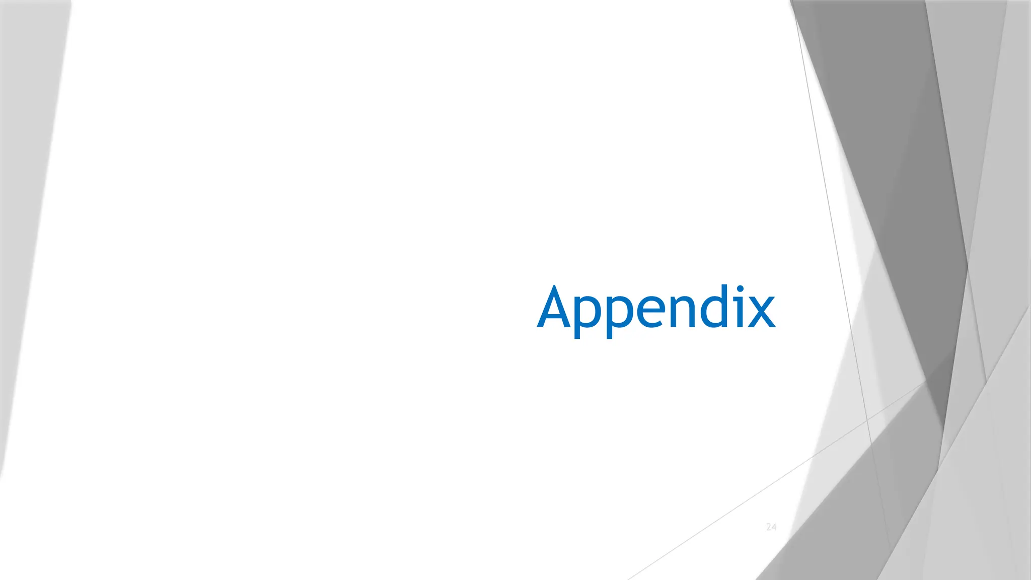24
Appendix
 