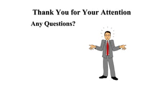 Thank You for Your Attention
Any Questions?
 